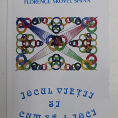 JOCUL VIETII SI CUM SA - L JOCI de FLORENCE SKOVEL SHINN , 2005