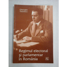 REGIMUL ELECTORAL SI PARLAMENTAR IN ROMANIA - GHEORGHE TATARESCU
