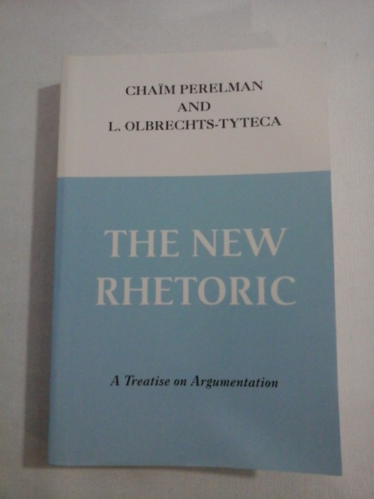 THE NEW RHETORIC A Treatise on Argumentation - CH. PERELMAN &amp; L. OLBRECHTS-TYTECA