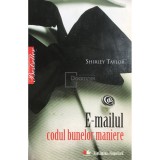 Shirley Taylor - E-mailul: codul bunelor maniere (Editia: 2010)