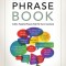 The Leader Phrase Book: 3000+ Powerful Phrases That Put You in Command