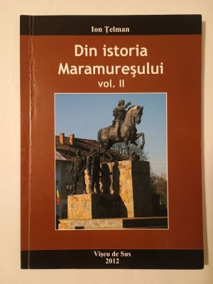 Ion Țelman (dedicație / autograf) - Din istoria Maramureșului (vol. 2 / II) foto