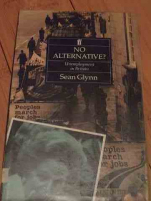 No Alternative? Uneployment In Britan - Sean Glynn ,527632 foto