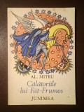 Al. Mitru - Călătoriile lui Făt-Frumos (ilustrații Val Munteanu; 1985)