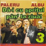 Nicu Paleru - Nicu Albu - Dă-i Cu Șprițul P&acirc;n' La Ziuă! 3, CD