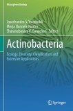 Actinobacteria: Ecology, Diversity, Classification and Extensive Applications