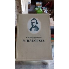 STUDII SI REFERATE DESPRE N. BALCESCU VOL.1