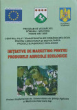 INITIATIVE DE MARKETING PENTRU PRODUSELE AGRICOLE ECOLOGICE-BULIGA ZAHARIE, STOLERU VASILE