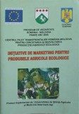 INITIATIVE DE MARKETING PENTRU PRODUSELE AGRICOLE ECOLOGICE-BULIGA ZAHARIE, STOLERU VASILE-245742