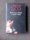MISTERIOASA FLACARA A REGINEI LOANA - UMBERTO ECO (ROMAN ILUSTRAT)