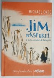 JIM NASTUREL SI LUKAS , MECANICUL DE LOCOMOTIVA de MICHAEL ENDE , 2004 *EDITIE CARTONATA