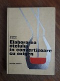 Elaborarea otelului in convertizoare cu oxigen - I. Tripsa / R5P3F, Alta editura