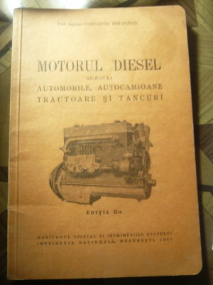 Ing. C.Mihailescu - Motorul Diesel -aplicat la Automobile, camioane- Ed. 1941 foto