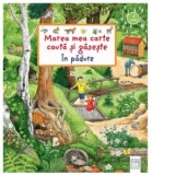 Marea mea carte cauta si gaseste. In padure - Susanne Gernhauser