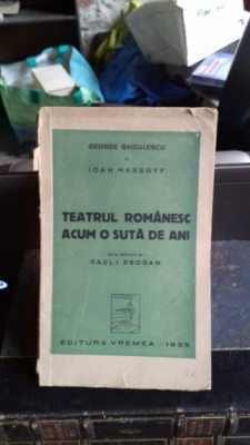 TEATRUL ROMANESC ACUM 100 DE ANI - GEORGE BAICULESCU foto