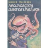 Necunoscuta lume de langa noi