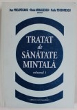 TRATAT DE SANATATE MINTALA , VOLUMUL I de DAN PRELIPCEANU ...RADU TEODORESCU , 2000