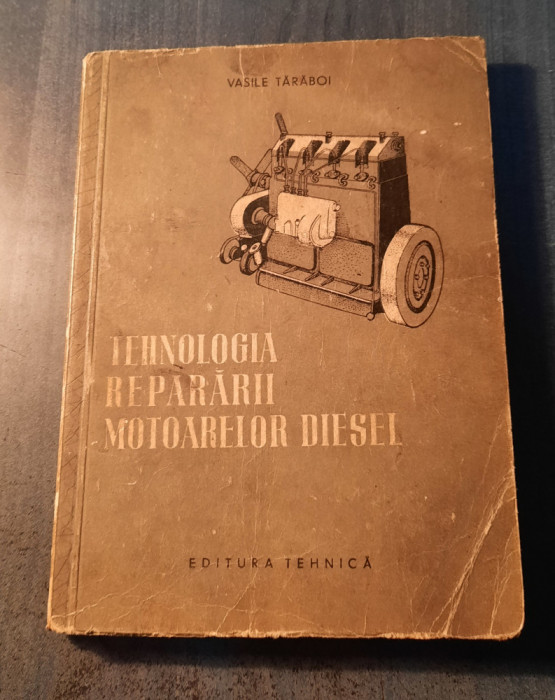 Tehnologia repararii motoarelor diesel Vasile Taraboi