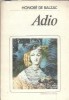 Adio - Honore de Balzac, Romanul de Dragoste, Editura Eminescu 1985, Literatura Clasica