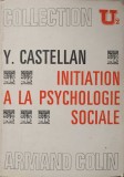 Initiation Psychologie Sociale - Yvonne Castellan, 1970, Franceza, Armand Colin, Psihologie Sociala, Paperback
