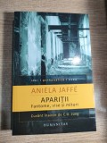Aniela Jaffe - Aparitii - Fantome, vise si mituri - O interpretare psihologica - Cu o prefata de C.G. Jung (Editura Humanitas, 2015) - NOUA