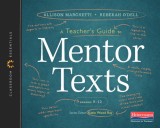 A Teacher&#039;s Guide to Mentor Texts, 6-12: The Classroom Essentials Series