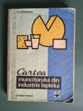 Cartea muncitorului din industria laptelui - G. Chintescu, 1974 / R6P3S