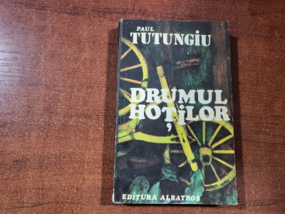 Drumul hotilor vol.1 de Paul Tutungiu foto