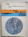 Mihai C. Bacescu - Acolo unde Sahara dispare in ocean, 120 pag, stare buna, 1973