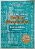 MARELE DICTIONAR AL BOLILOR SI AFECTIUNILOR , CAUZELE SUBTILE ALE IMBOLNAVIRII de JACQUES MARTEL , 2012