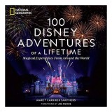 100 Disney Adventures of a Lifetime, Marcy Carriker Smothers, Joe Rohde