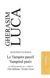 Le Vampire passif. Vampirul pasiv - Gherasim Luca