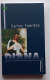 Carlos Fuentes - Diana Sau Zeita Solitara A Vanatorii ( Ed Humanitas 2003 )