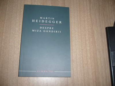 Martin Heidegger - Despre miza gandirii foto