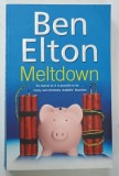 MELTDOWN by BEN ELTON , 2010 * TEXT IN LIMBA ENGLEZA