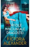 Micile minciuni ale dragostei - Victoria Alexander