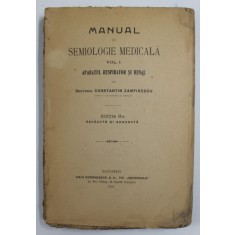 MANUAL DE SEMIOLOGIE MEDICALA, VOL. I, APARATUL RESPIRATOR SI RENAL, ED. A II -A de CONSTANTIN ZAMFIRESCU, 1921 , LIPSA COPERTA FATA