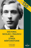 Doctorul Nicolae C. Paulescu sau Stiinta marturisitoare |, 2019, Christiana