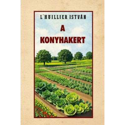 A konyhakert - L&amp;#039;Huillier Istv&amp;aacute;n foto