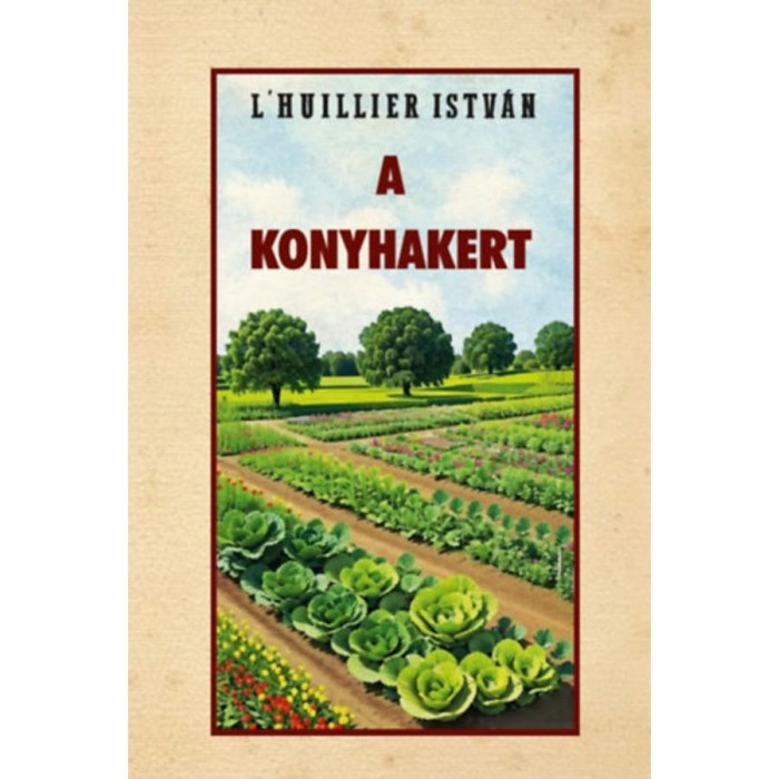 A konyhakert - L&#039;Huillier Istv&aacute;n