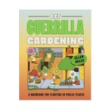 Get guerrilla gardening: a handbook for planting in public places