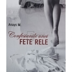 Anays M. - Confesiunile unei fete rele, vol. 1 (editia 2018)