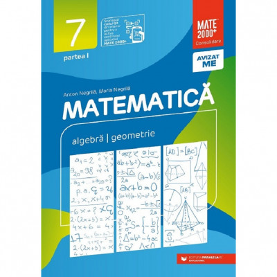 Matematica - Clasa 7 Partea 1 - Consolidare 2023-2024, Anton Negrila, Maria Negrila, Paralela 45 foto