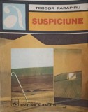 Suspiciune - Teodor Parapiru - Roman Aventura, Editura Albatros 1984, 145 pagini