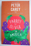 Parrot si Olivier in America &ndash; Peter Carey