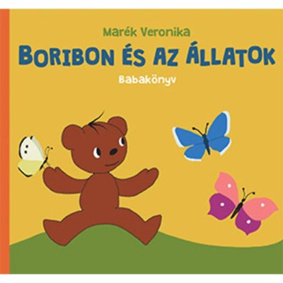 Boribon &amp;eacute;s az &amp;aacute;llatok - Babak&amp;ouml;nyv - Mar&amp;eacute;k Veronika foto