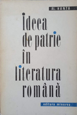 IDEEA DE PATRIE IN LITERATURA ROMANA-AL. HANTA foto