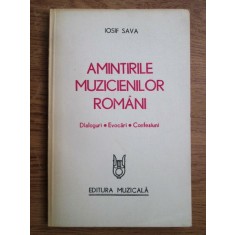 Iosif Sava - Amintirile muzicienilor romani. Dialoguri, evocari, confesiuni