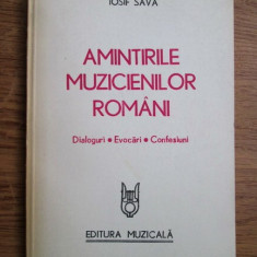 Iosif Sava - Amintirile muzicienilor romani. Dialoguri, evocari, confesiuni