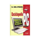 Enciclopedie PC. Absolut totul despre un PC domestic - Emil Strainu